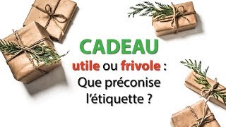 Cadeau utile ou frivole  Que préconise l’étiquette [upl. by Halona]