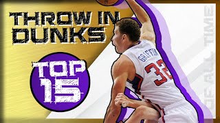 NBA Top 15 Throw In Dunks EVER [upl. by Amarillas674]