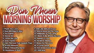 Don Moen Morning Worship ✝️ Praise amp Christian Songs [upl. by Elocim]