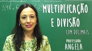 NÚMEROS DECIMAIS  Multiplicação e Divisão  Professora Angela Matemática [upl. by Landon511]