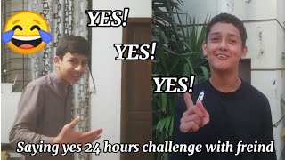 Saying yes 24 hours challage with friend😂  HD VLOGS [upl. by Aisaim]