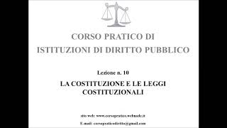 10 LA COSTITUZIONE E LE LEGGI COSTITUZIONALI [upl. by Niran]