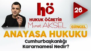 26  Cumhurbaşkanlığı Kararnamesi Nedir  Anayasa Hukuku [upl. by Anilosi]