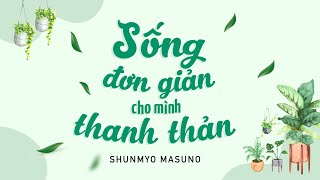 Sách Nói Sống Đơn Giản Cho Mình Thanh Thản  Chương 1  Shunmyo Masuno [upl. by Elwira58]