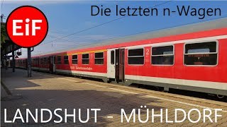 Die letzten nWagen  Teil 22 Landshut  Mühldorf [upl. by Frydman992]