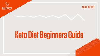 Keto Diet for Beginners Your Complete Guide  Audio Article  Bulletproof [upl. by Carissa]