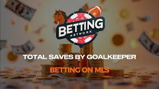 Betting on MLS Total Saves By Goalkeeper Bets [upl. by Kelci942]