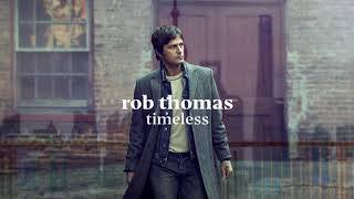 Rob Thomas  Timeless Official Audio [upl. by Eilsel370]