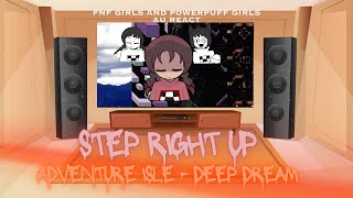 FNF Girls amp Powerpuff Girls AU React  FNF Step Right Up  Adventure Isle Deep Dream  FNF Mod [upl. by Irret]