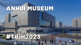 TBIH2023  Anhui Museum [upl. by Geiss]