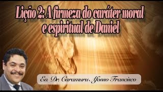 Préaula Lição 2  A firmeza do caráter moral e espiritual de Daniel [upl. by Htabmas212]