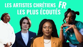 LES 10 ARTISTES CHRÉTIENS FRANCOPHONES LES PLUS ÉCOUTÉS [upl. by Anaahs]