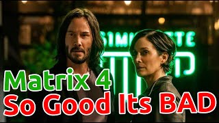 The Matrix 4 Resurrection Review So Good That It Sucks [upl. by Refotsirhc]