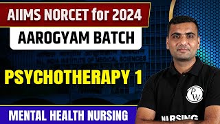 Psychotherapy  Mental Health Nursing  AIIMS NORCET 6 2024 [upl. by Courtenay]