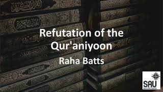 Refutation of the Quraniyoon  Raha Batts [upl. by Idonna296]