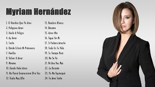 Myriam Hernandez 24 Grandes Exitos  MYRIAM HERNANDEZ MIX 2021 [upl. by Farris]