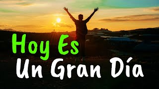 Hoy Es Un Gran Día Para Ser Feliz ¦ Gratitud Frases Reflexiones Versos Reflexión [upl. by Ztirf]