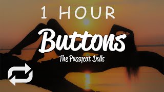 1 HOUR 🕐  The Pussycat Dolls  Buttons Lyrics [upl. by Htebezile]