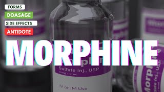 Morphine Explained Oral Forms Dosages Side Effects and Antidote [upl. by Llirret]