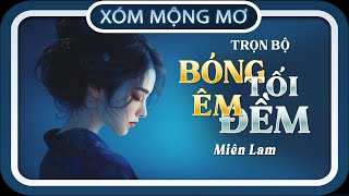 Nghe truyện dễ ngủ TRỌN BỘ  BÓNG TỐI ÊM ĐỀM  đọc truyện đêm khuya doctruyendemkhuya [upl. by Rowen331]