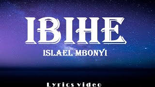 IBIHE By Islael Mbonyi Lyrics video [upl. by Chubb381]