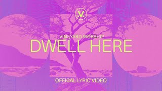 Dwell Here  Vineyard Worship Lyric Video [upl. by Galvin15]