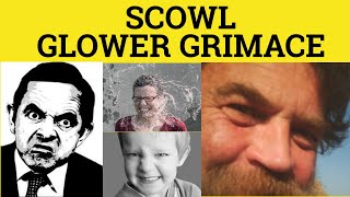 🔵 Scowl Grimace Glower  Scowl Meaning  Grimace Examples  Glower in a Sentence [upl. by Payne]