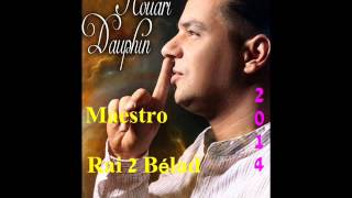 houari dauphin 2014 3tini lhal Wela Kabti W Nerhal By Maestro [upl. by Nirak]