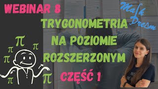 Webinar nr 8 Trygonometria na poziomie rozszerzonym część 1 [upl. by Ferde]