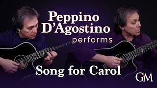 Peppino DAgostino plays Song for Carol  Guitar by Masters [upl. by Iveksarap724]