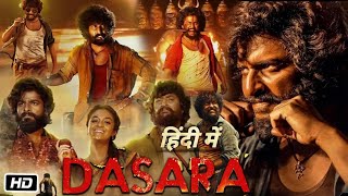 Dasara Full HD 1080p Movie Hindi Dubbed  Nani  Keerthy Suresh  Facts and Story [upl. by Iman180]