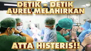 DETIKDETIK AUREL MELAHIRKAN ATTA HISTERIS [upl. by Oidgime]