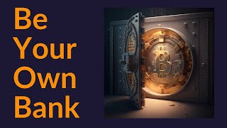 Be Your Own Bank Bitcoin [upl. by Zorah]