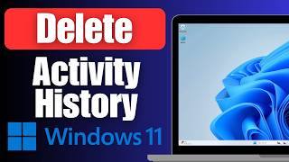 How to Delete Activity History Windows 11 or 10 PC [upl. by Idihsar5]