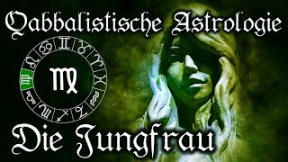 Jungfrau das Sternzeichen  Qabbalistische Astrologie lernen Tierkreiszeichen und Horoskop [upl. by Paule]