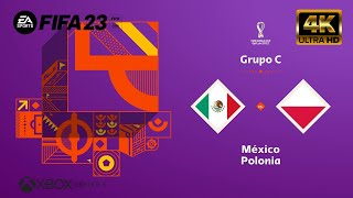 FIFA 23  México Vs Polonia  Mundial de Qatar  Grupo C  Next Gen  Series X 4K 60FPS [upl. by Finnegan]