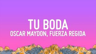 Oscar Maydon x Fuerza Regida  Tu Boda LetraLyrics [upl. by Mcadams]