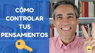 Cómo Controlar tus Pensamientos las 3 Claves que Necesitas para Lograrlo [upl. by Patsy27]