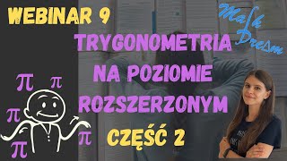 Webinar nr 9 Trygonometria na poziomie rozszerzonym część 2 [upl. by Akeemahs776]