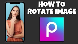 How To Rotate An Image In PicsArt  Step By Step Guide  PicsArt Tutorial [upl. by Piper]