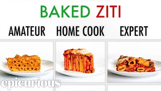 4 Levels of Baked Ziti Amateur to Food Scientist  Epicurious [upl. by Bryn]