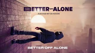 A Boogie Wit da Hoodie  Better Off Alone Official Audio [upl. by Edahc]