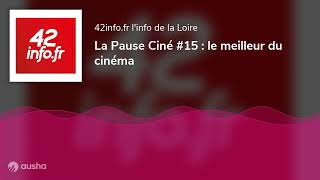 La Pause Ciné 15  le meilleur du cinéma [upl. by Olivette]