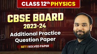 Class 12 Physics CBSE  Additional Practice Questions  Solved Paper  Board Exam [upl. by Caro]