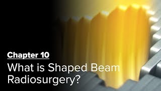 What is Shaped Beam Radiosurgery Chapter 10 — Brain Metastases A Documentary [upl. by Dranyar736]